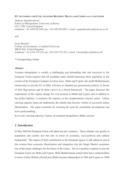 Papatheodorou, A. and Busuttil, L. (2003) EU Accession and Civil Aviation Regimes: Malta and Cyprus as a Case Study. 7th Annual Conference of the Air Transport Research Society, organised by the Air Transport Research Society (ATRS) in collaboration with the Toulouse Business School in Toulouse, France.  